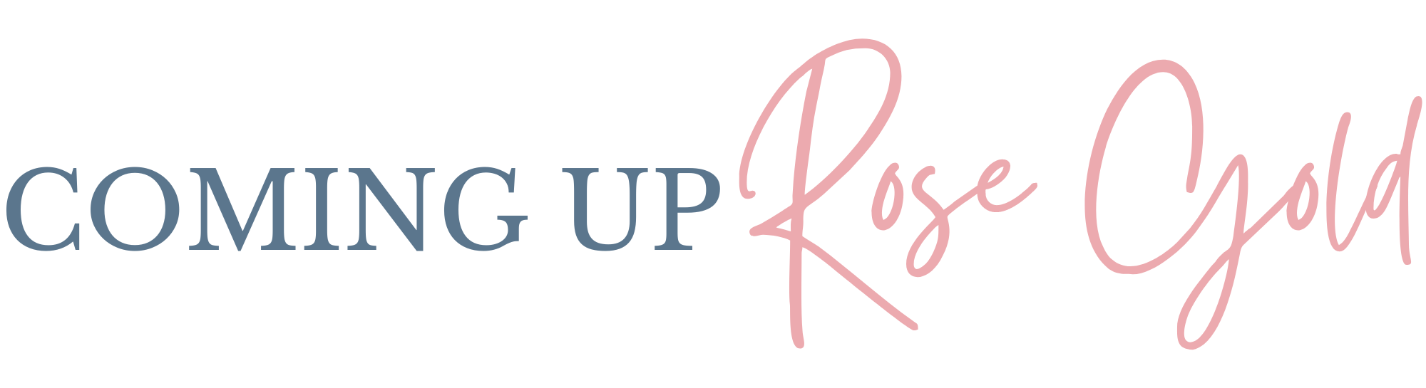 Coming Up Rose Gold